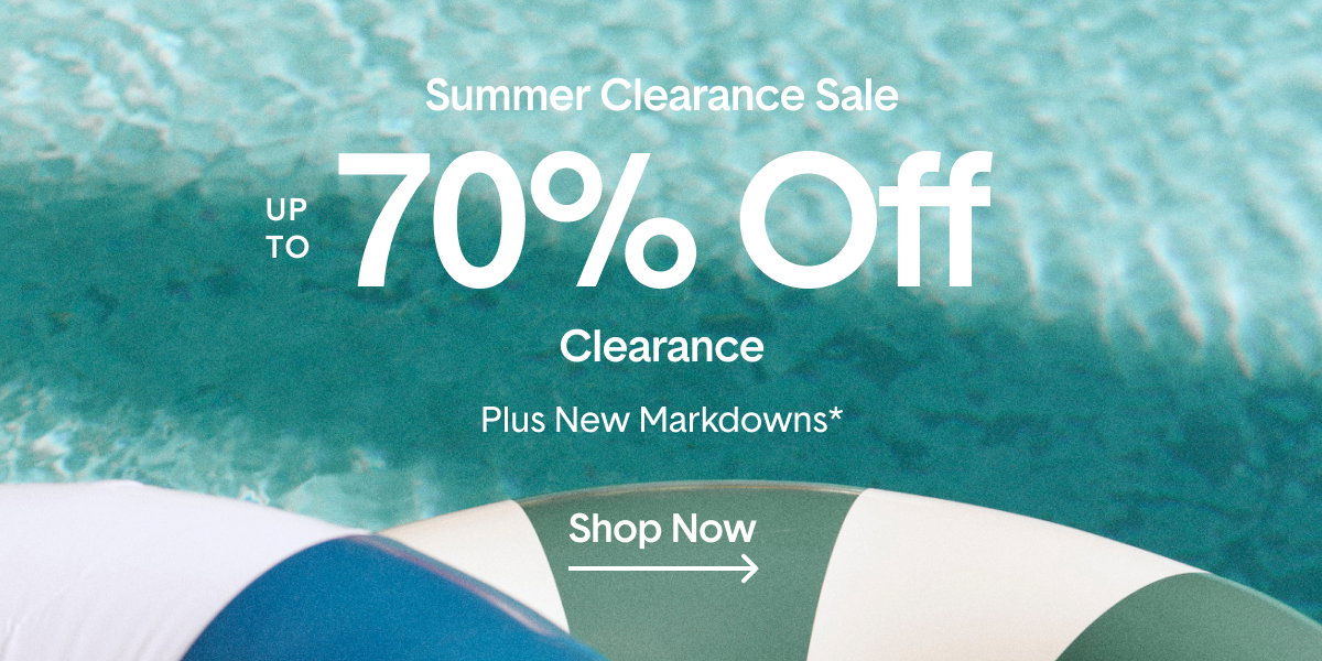 Summer Clearance Sale: New Markdowns* Up To 70% Off New Markdowns* No code required. | Shop Now >