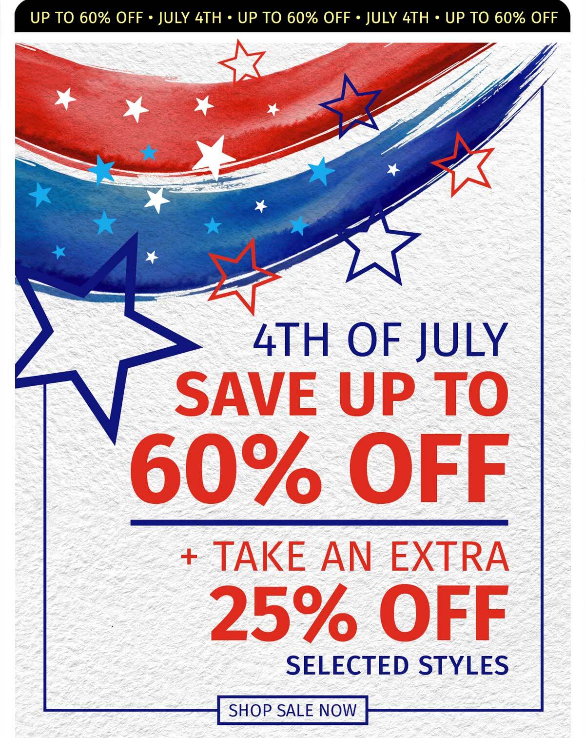 UP TO 60% OFF JULY 4TH + TAKE AN EXTRA 20% OFF SELECTED STYLES SHOP SALE NOW