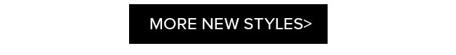 More New Styles