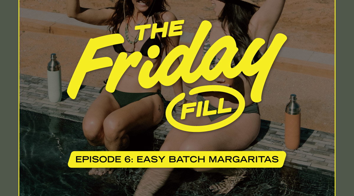 The Friday Fill | Episode 6: Easy Batch Margaritas