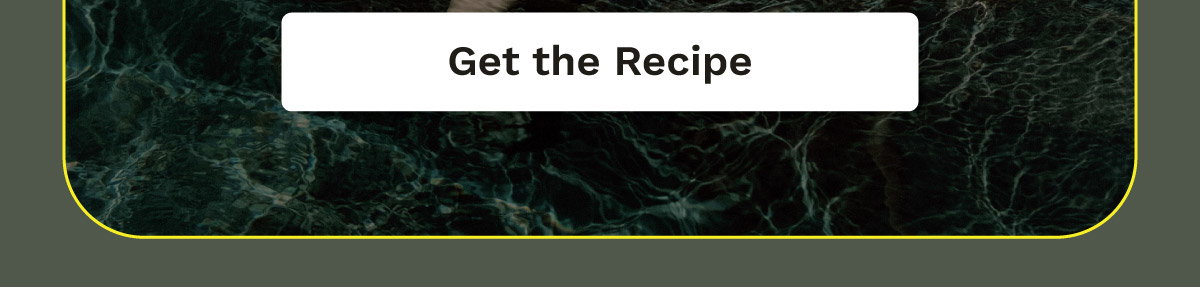 Get the Recipe