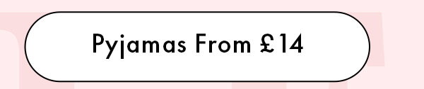 Pyjamas From £14