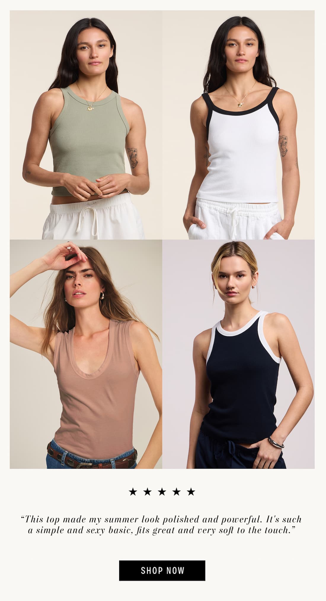 Image shows a model wearing the Sari Top in Axe, a model wearing the Belle Top in White/Black, a model wearing the Lindy Top in Navy/White, and a model wearing the Estina Skirt in Tree. Text reads: 5 stars. “This top made my summer look polished and powerful. It's such a simple and sexy basic, fits great and very soft to the touch.”