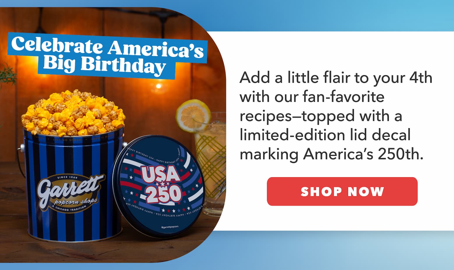 Celebrate America’s Big Birthday Add a little flair to your 4th with our fan-favorite recipes—topped with a limited-edition lid decal marking America’s 250th. CTA: Shop Now