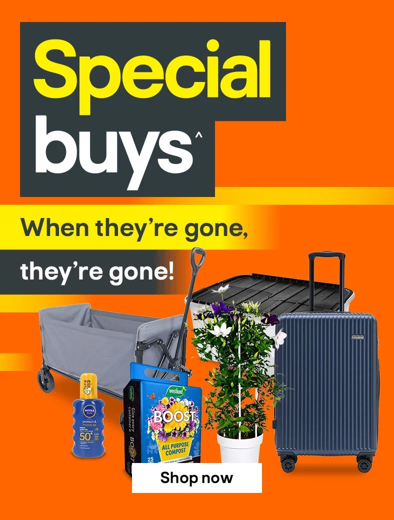 Special buys^ When they’re gone, they’re gone! Shop now