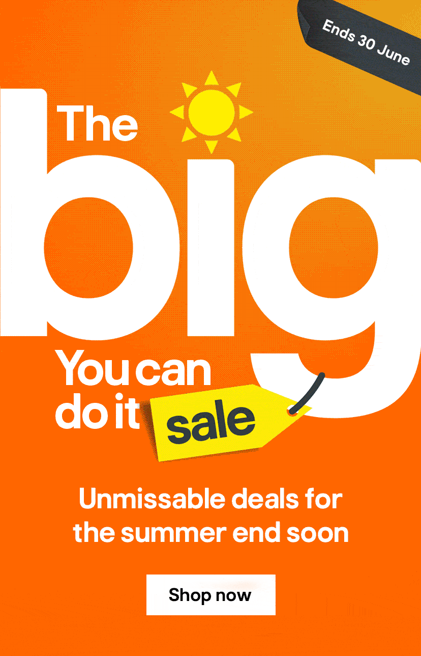 The big You can do it sale - Unmissable deals for the summer end soon - Ends 30 June - Shop now