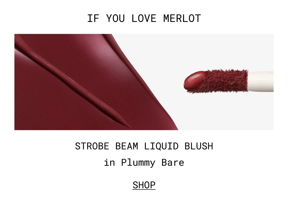 IF YOU LOVE MERLOT | STROBE BEAM LIQUID BLUSH in Plummy Bare | SHOP