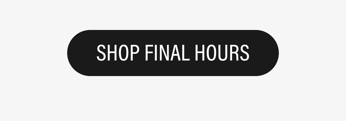 SHOP FINAL HOURS