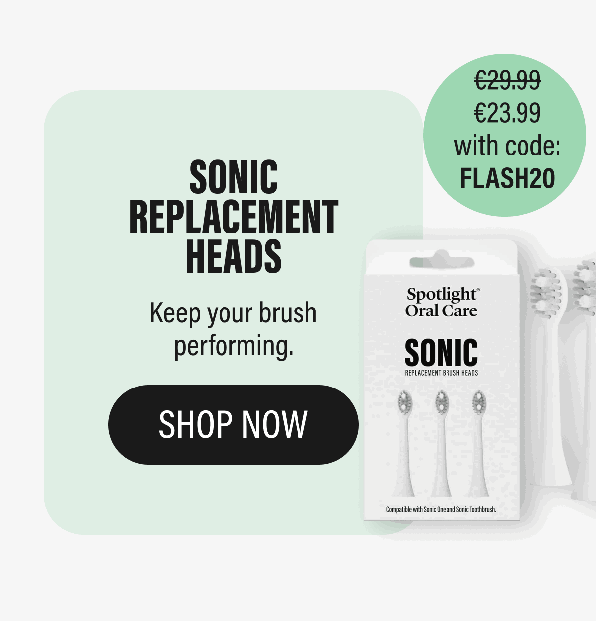 SONIC REPLACEMENT HEADS - Keep your brush performing. | SHOP NOW