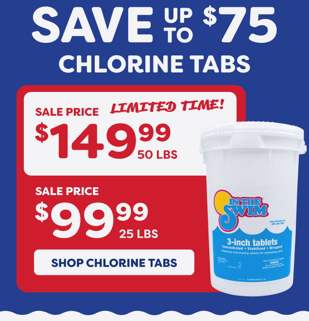 Save Up To $75 On Chlorine Tabs, 50 LBS $149.99, 25 LBS $99.99 (Shop Chlorine Tabs)