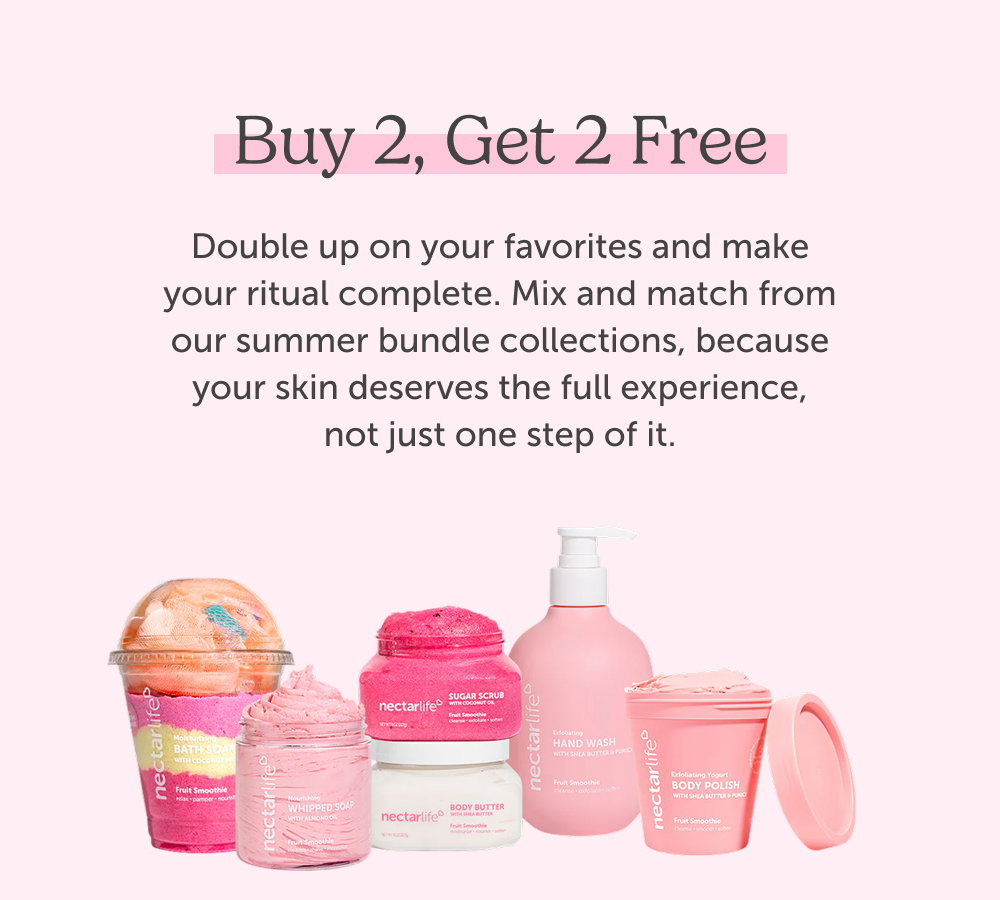 Buy 2, Get 2 Free. Double up on your favorites and make your ritual complete. Mix and match from our summer bundle collections, because your skin deserves the full experience, not just one step of it.