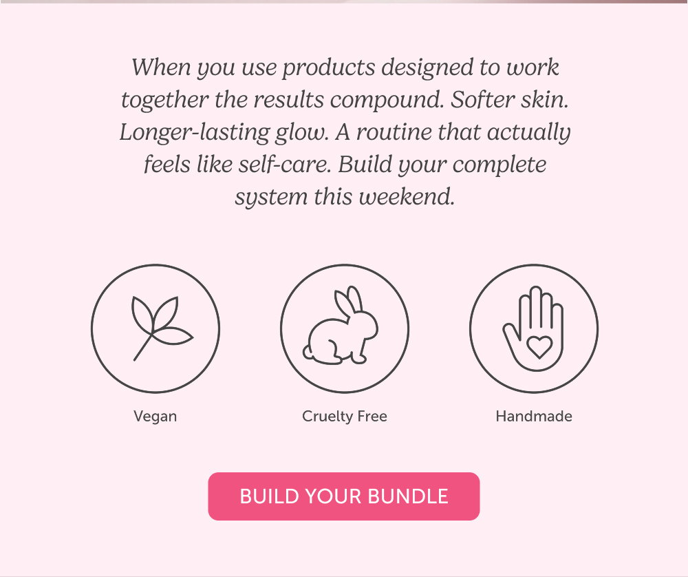 When you use products designed to work together the results compound. Softer skin. Longer-lasting glow. A routine that actually feels like self-care. Build your complete system this weekend.