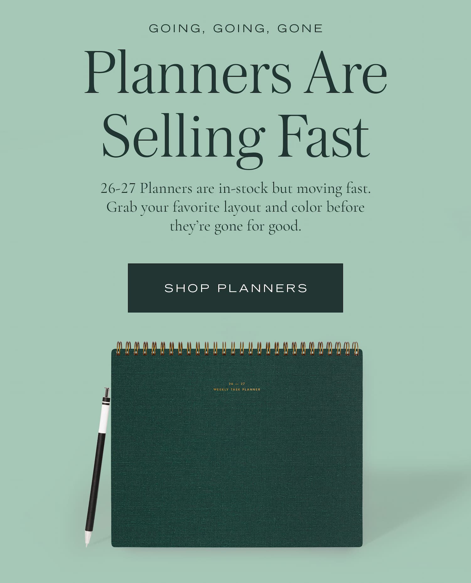 Planners are selling fast. Grab your favorite layout and color before they're gone for good.
