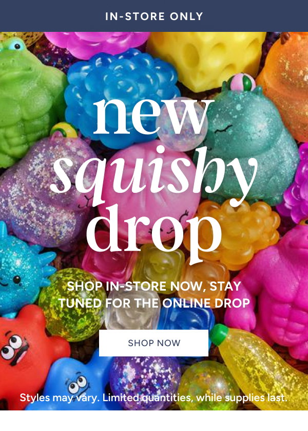 New Squishy Drop | Shop In-Store Now, Stay Tuned for the Online Drop