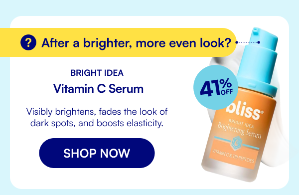 After a brighter, more even look? Bright Idea Vitamin C Serum Visibly brightens, fades the look of dark spots, and boosts elasticity. SHOP NOW