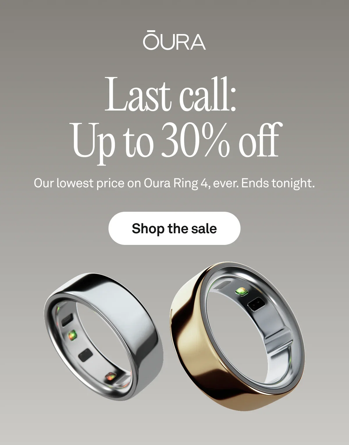 Oura Ring 4 sale — Last call: Up to 30% off. Our lowest price on Oura Ring 4, ever. Ends tonight. Shop the sale.