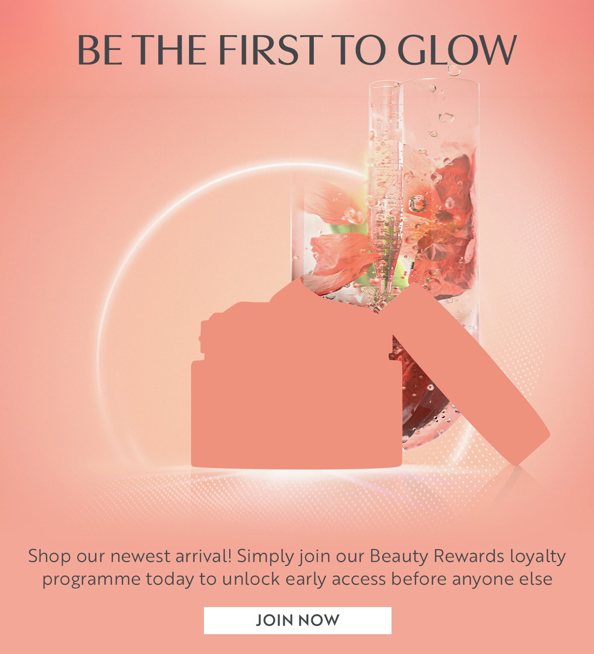 Shop our newest arrival! Simply join our Beauty Rewards loyalty programme today to unlock early access before anyone else