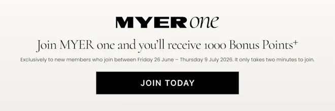 Join MYER one and you'll receive 1000 Bonus Points*