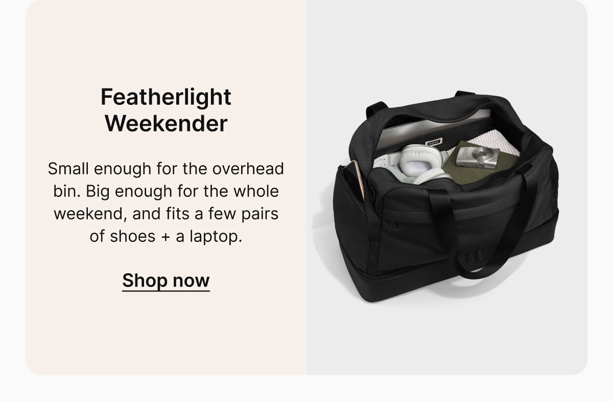 Featherlight Weekender | Small enough for the overhead bin. Big enough for the whole weekend, and fits a few pairs of shoes + a laptop. 
