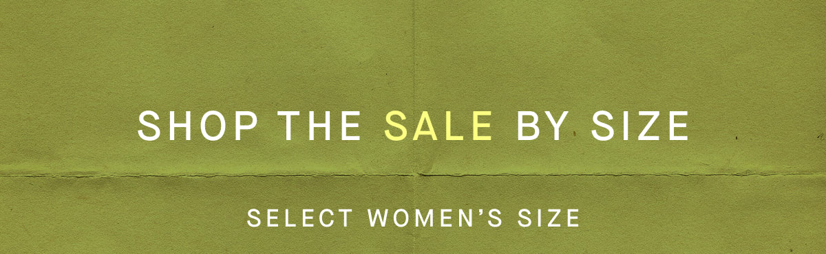 Shop Final Few by size. SELECT WOMEN'S SIZE