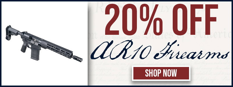20% OFF AR10 FIREARMS - SHOP NOW