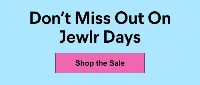 Don't Miss Out On Jewlr Days