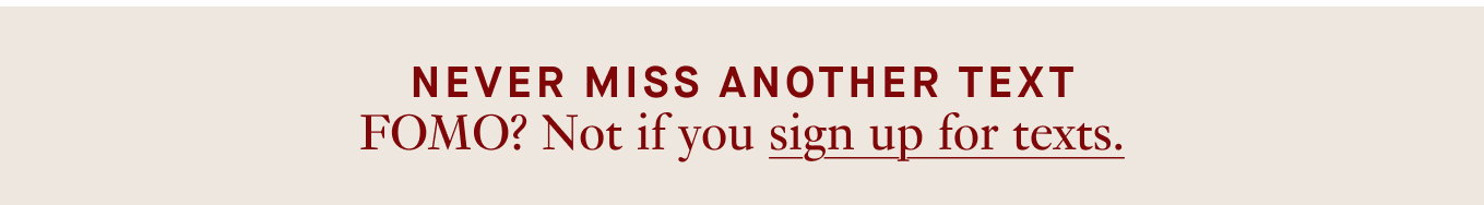 Never miss another text - FOMO? Not if you sign up for texts