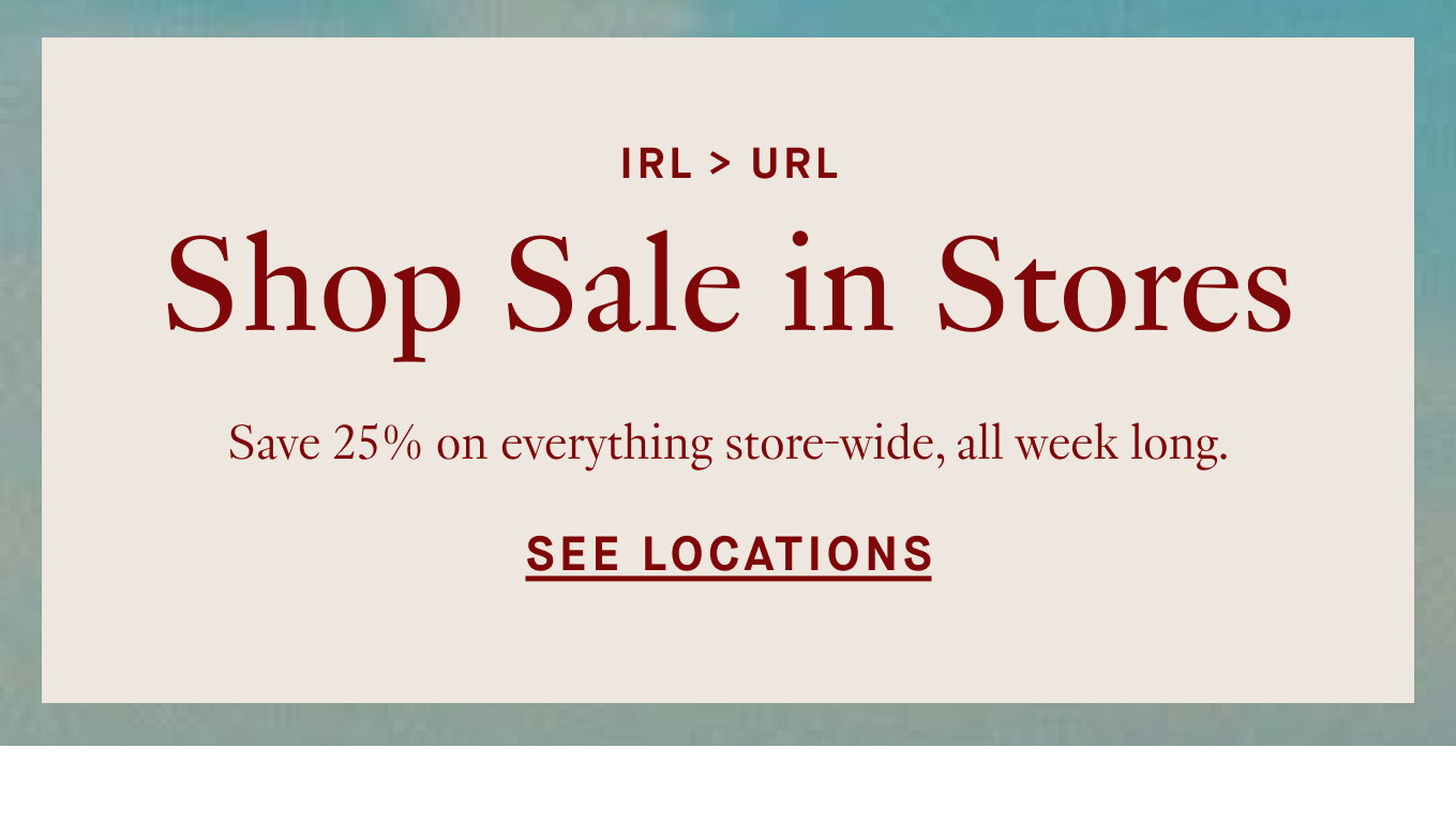 Shop Sale in Stores - See Locations