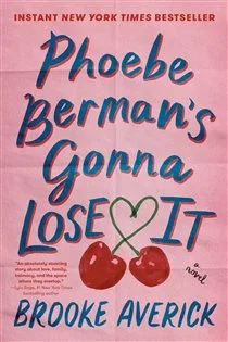 Phoebe Berman's Gonna Lose It, by Brooke Averick