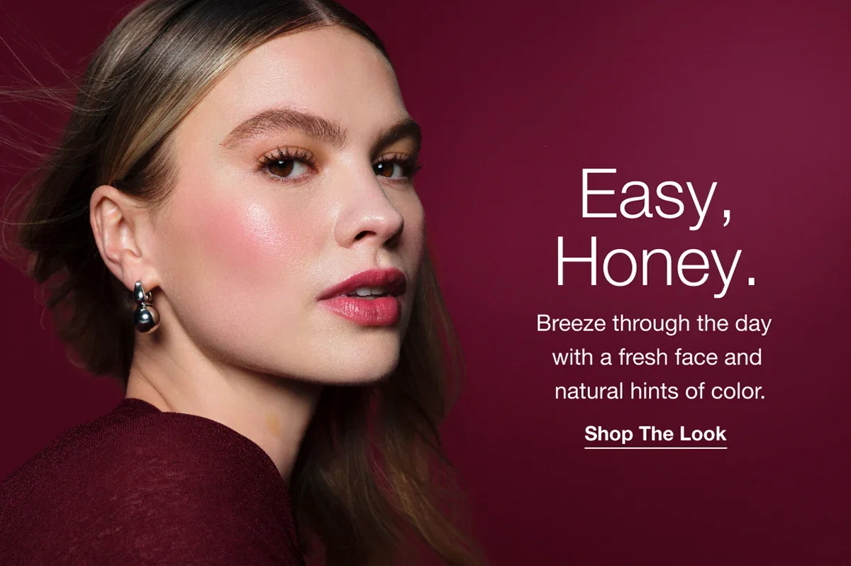 Easy, Honey. | Breeze through the day with a fresh face and natural hints of color. | Shop the look