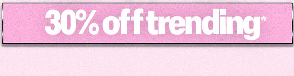 30% OFF TRENDING*