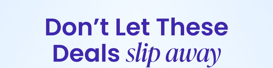 Don't Let These Deals slip away