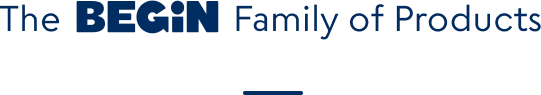The BEGiN Family of Products