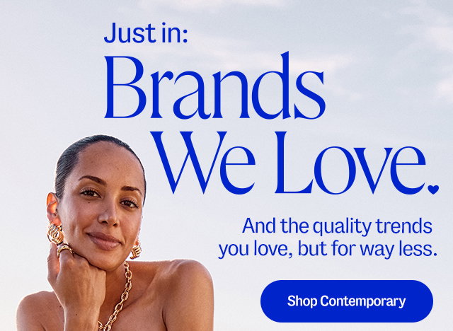 Just in: Brands we love. And the quality trends you love, but for way less. Shop contemporary