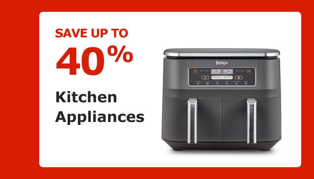 Save up to 40% on Kitchen Appliances.