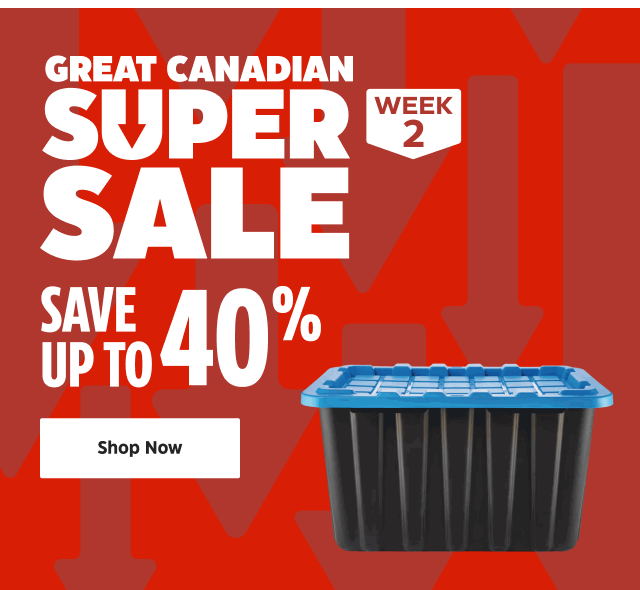 Great Canadian Super Sale Week 2. Save up to 40%.
