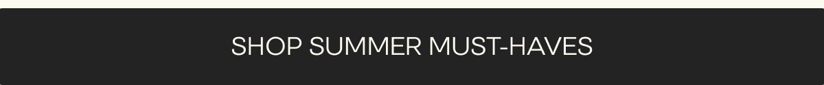 Shop Summer Must-Haves