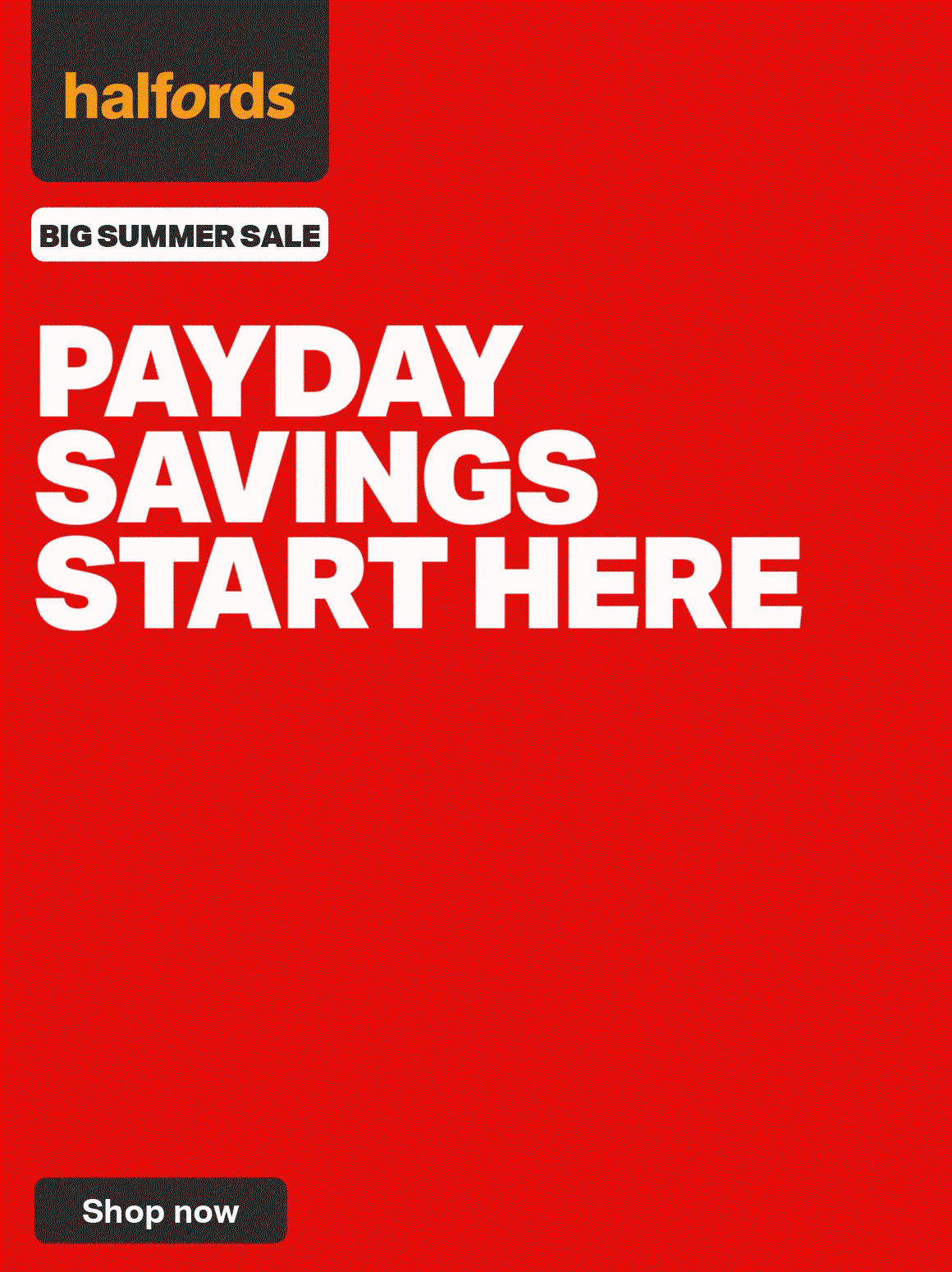 BIG SUMMER SALE PAYDAY SAVINGS START HERE SHOP NOW