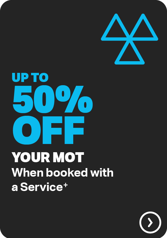 UP TO 50% OFF YOUR MOT WHEN BOOKED WITH A SERVICE+