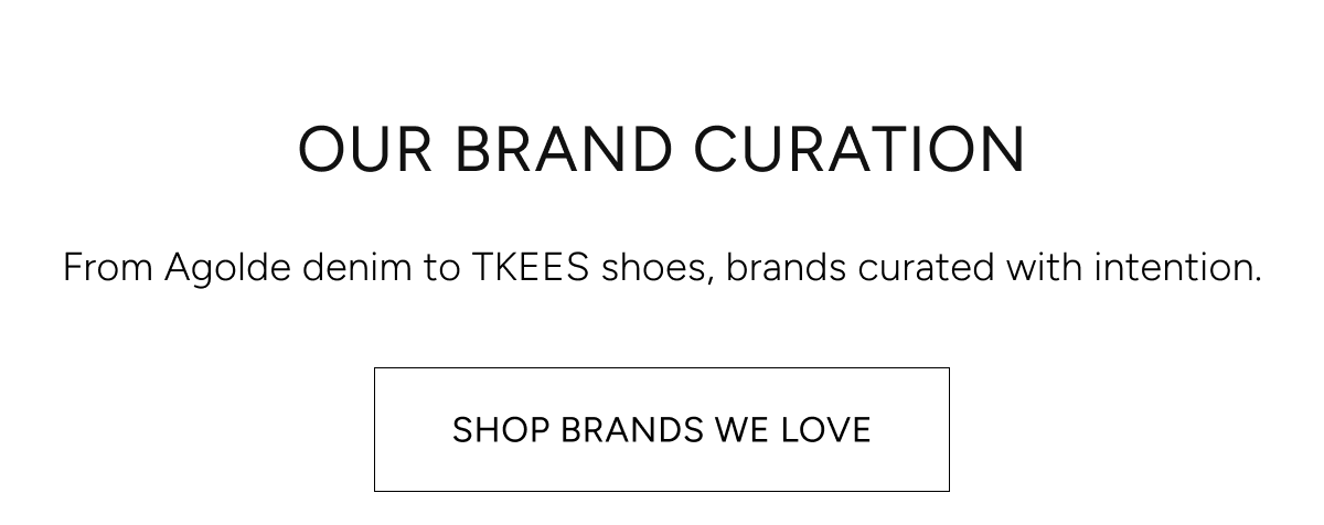 our brand curation | from agolde denim to TKEES shoes, brands curates with intention | shop brands we love