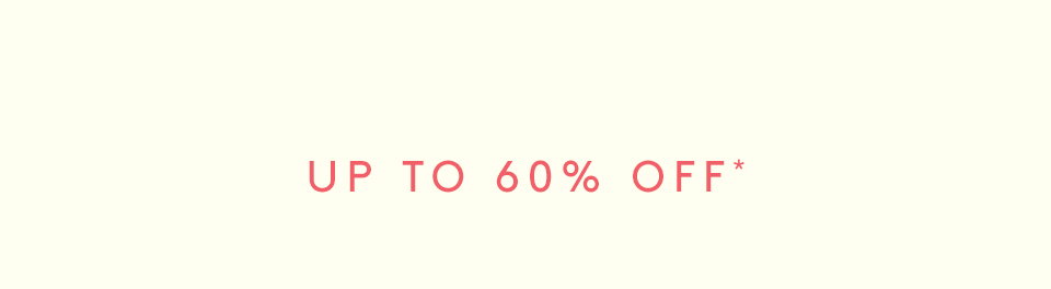 —Up To 60% Off*—