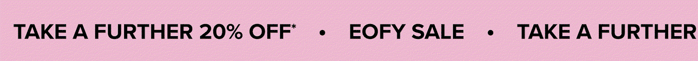 SHOP TAKE A FURTHER 20% OFF*