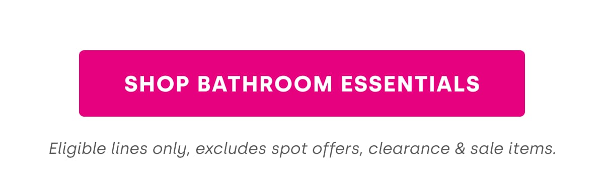SHOP BATHROOM ESSENTIALS