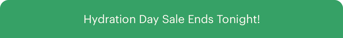 Hydration Day Sale Ends Tonight!
