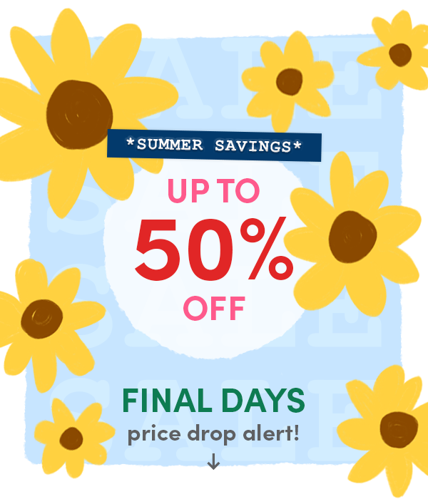 PRICE DROP ALERT: Up to 50% off Summer Savings (Final Days!)