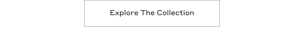 Explore The Collection