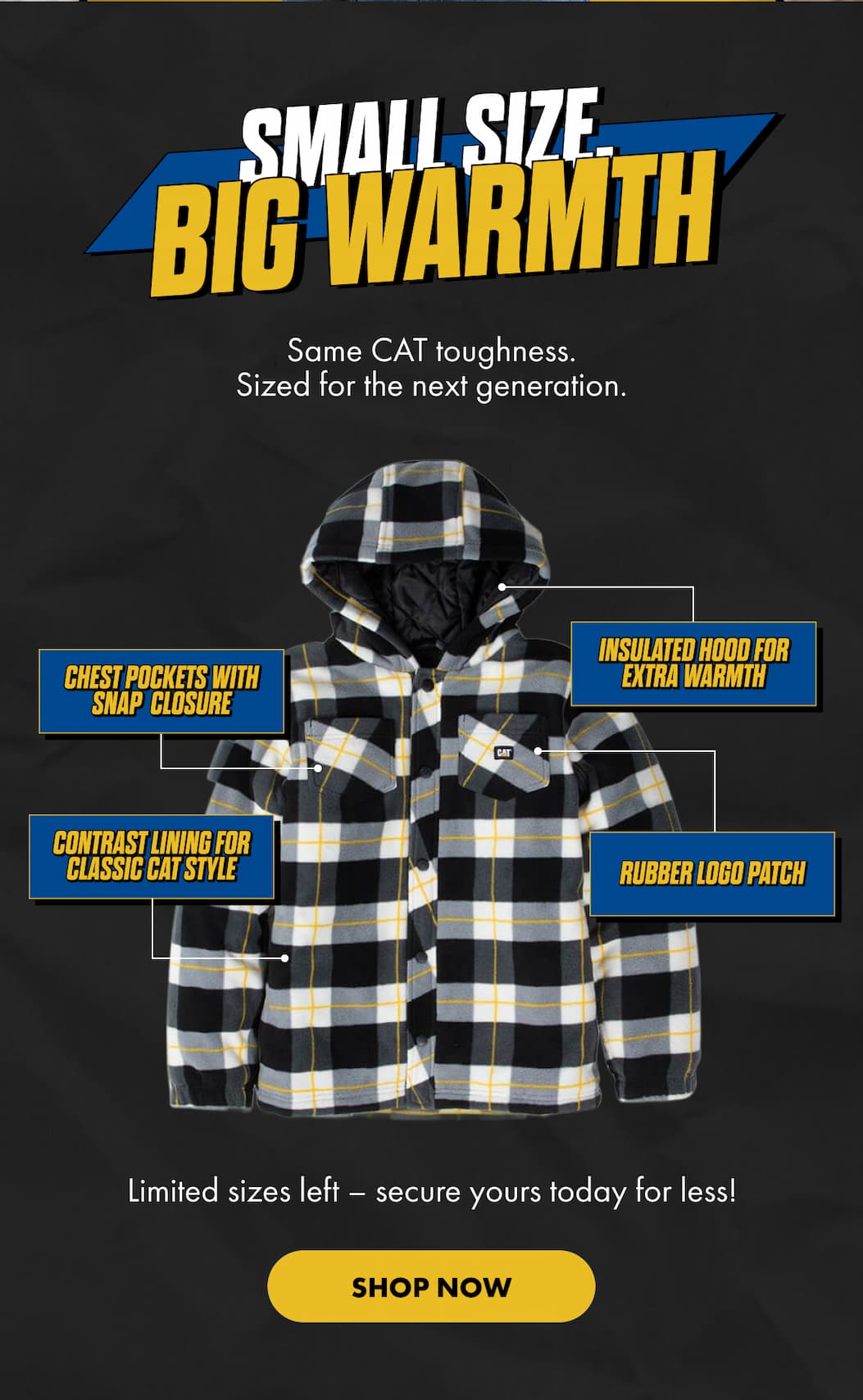 SMALL SIZE BIG WARMTH | SHOP NOW 
