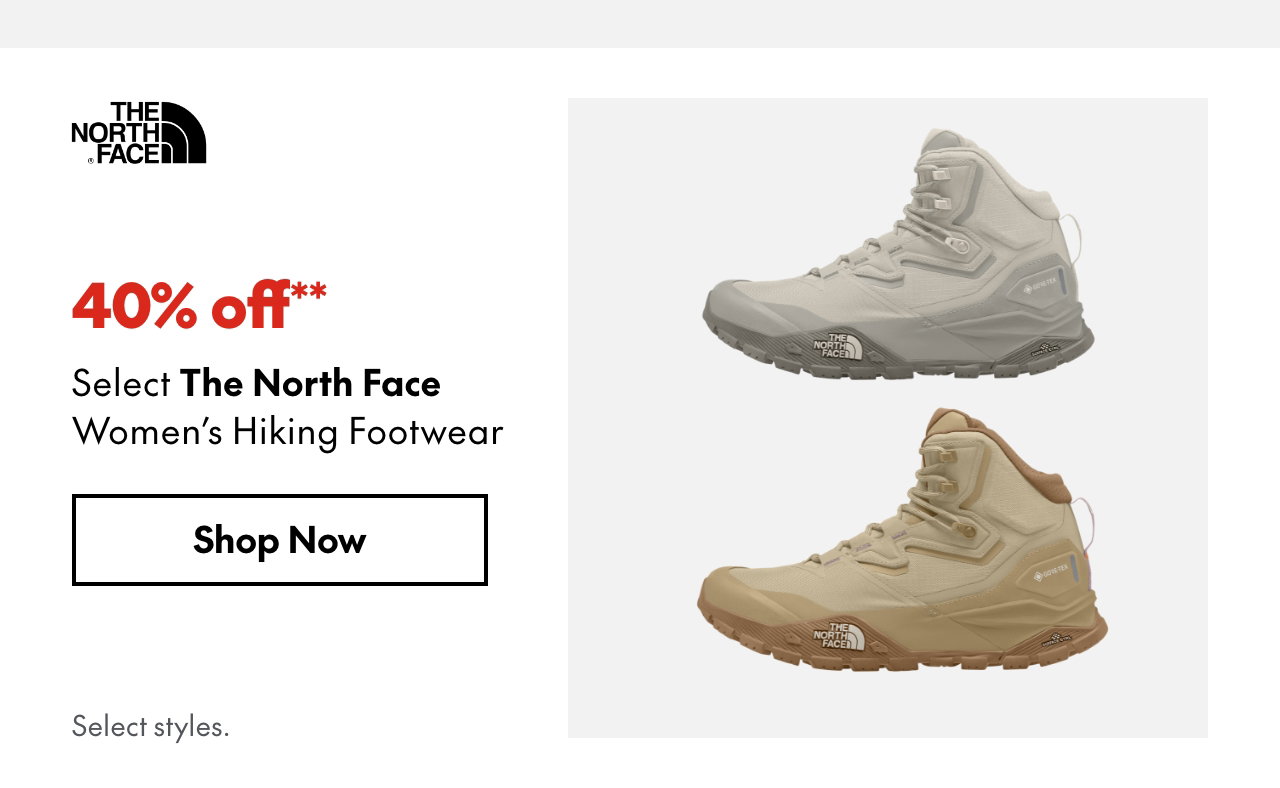 Select The North Face Women's Hiking Footwear
40% off
Our ticket price. Select styles.