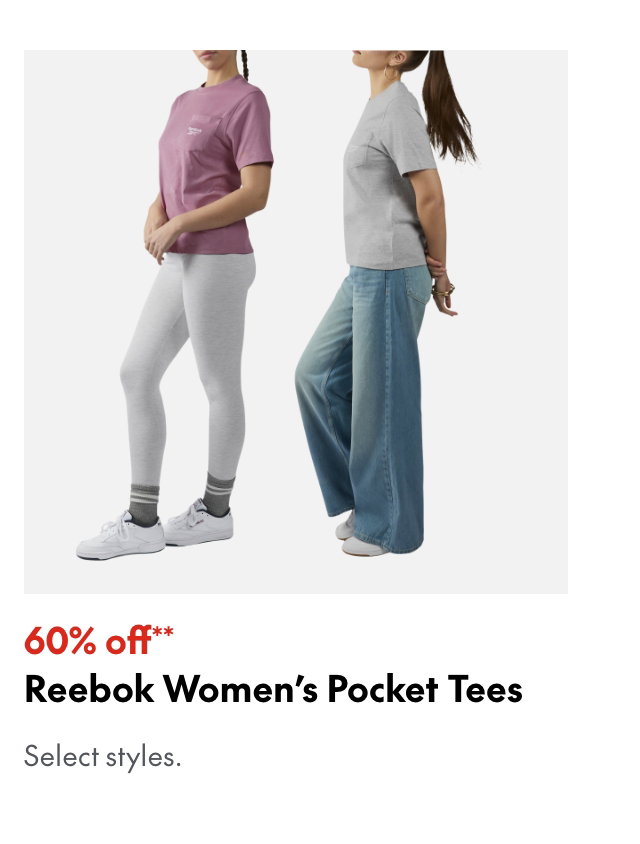 Reebok Women's Pocket Tees
60% off
Our ticket price. Select styles.  