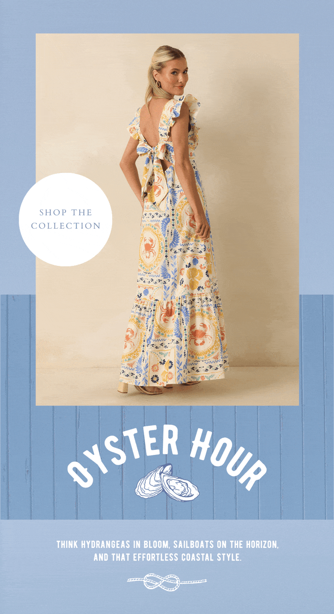 Oyster Hour. Think hydrangeas in bloom, sailboats on the horizon, and that effortless coastal style. Shop the Collection.